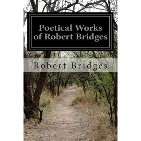 Poetical Works of Robert Bridges (Paperback) by Robert Bridges