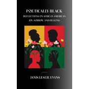 Poetically Black Reflections on African American Joy, Sorrow, and Healing, Paperback