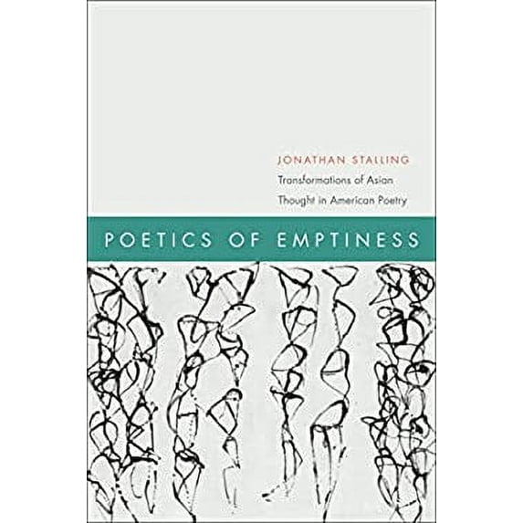 Pre-Owned Poetics of Emptiness: Transformations of Asian Thought in American Poetry (Hardcover) by Jonathan Stalling