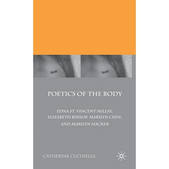 Poetics of the Body: Edna St. Vincent Millay, Elizabeth Bishop, Marilyn Chin, and Marilyn Hacker, (Hardcover)