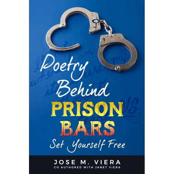 Pre-Owned Poetry Behind Prison Bars ~: Set Yourself Free (Mentally Imprisoned to Freedom) Paperback