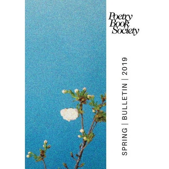 Poetry Book Society Spring 2019 Bulletin, (Paperback)