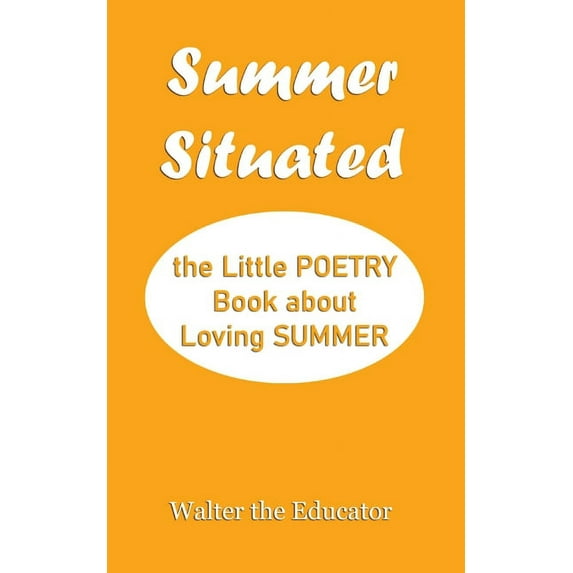 Poetry Book Summer Situated: The Little Poetry Book about Loving Summer, (Paperback)