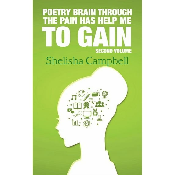 Poetry Brain Through the Pain Has Help Me to Gain: Second Volume
