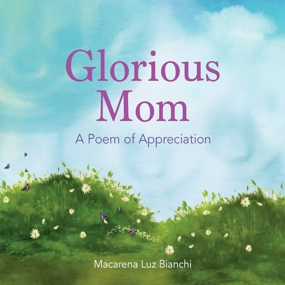Poetry Collection Glorious Mom: A Poem of Appreciation, Book I, (Paperback)