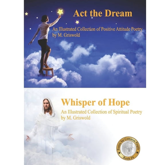 Poetry for Common People: Act the Dream/Whisper of Hope: An Illustrated Collection of Both Positive Attitude and Spiritual Poetry (Series #4) (Paperback)