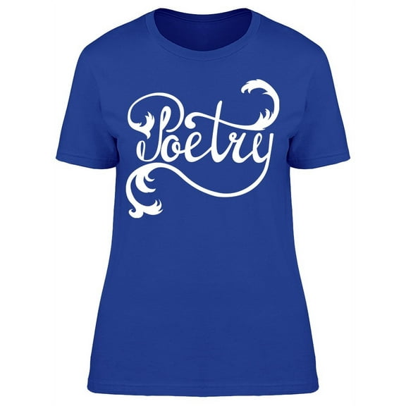 Poetry Cute Quote T-Shirt Women -Image by Shutterstock, Female 3X-Large