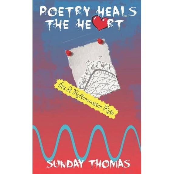 Poetry Heals the Heart Poetry Heals The Heart: It's A Rollercoaster Ride, Book 2, (Paperback)