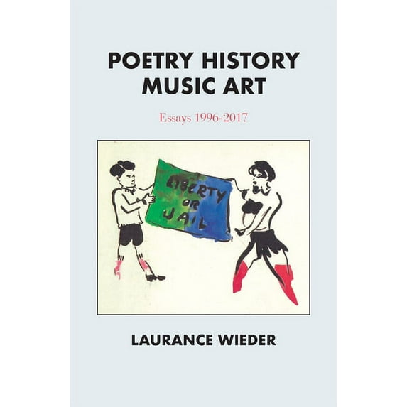 Poetry History Music Art: Essays 1996-2017, (Paperback)