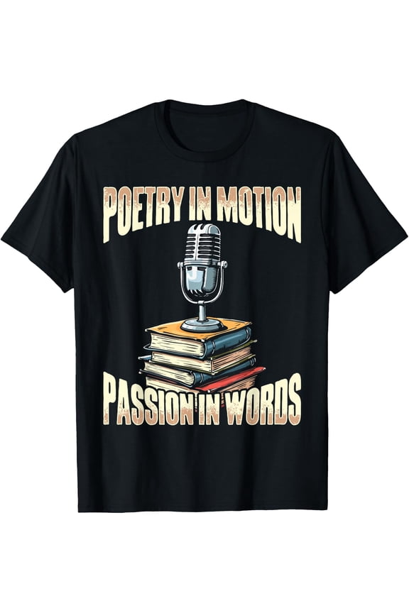 Poetry In Motion, Passion In Words Poetry Slam T-Shirt Size S-5XL