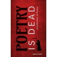 thumbnail image 1 of Poetry Is Dead: A Collection of Poems, (Paperback), 1 of 1