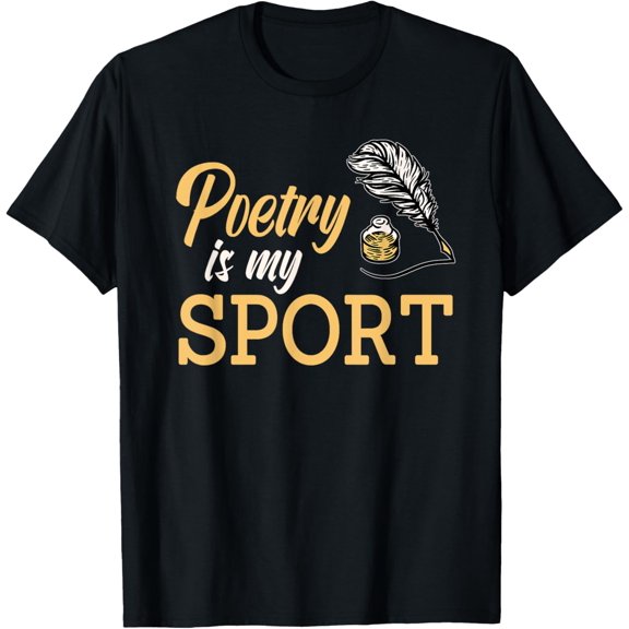 Poetry Is My Sport Poet Literature Poem Writer T-Shirt men and women can wear, black, white, gifts