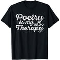 thumbnail image 1 of Poetry Is My Therapy - Poetry Lovers T-Shirt, 1 of 3