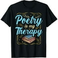 thumbnail image 1 of Poetry Is My Therapy for a Poet Poetry T-Shirt men and women can wear, black, white, gifts, 1 of 4