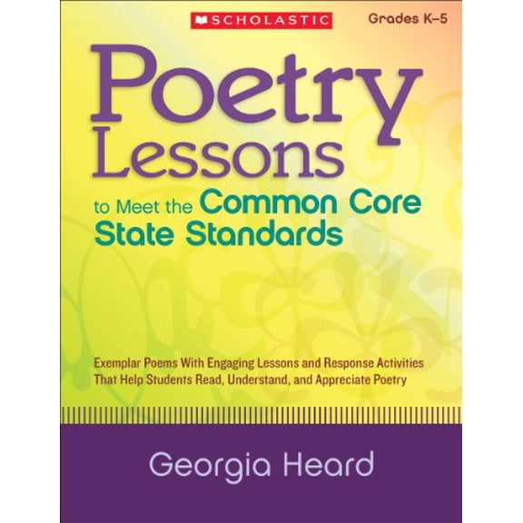 Pre-Owned Poetry Lessons to Meet the Common Core State Standards: Exemplar Poems with Engaging Lessons and Response Activities That Help Students Read, Understand, and Appreciate Poetry Paperback