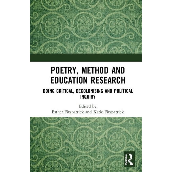 Poetry, Method and Education Research: Doing Critical, Decolonising and Political Inquiry, (Hardcover)