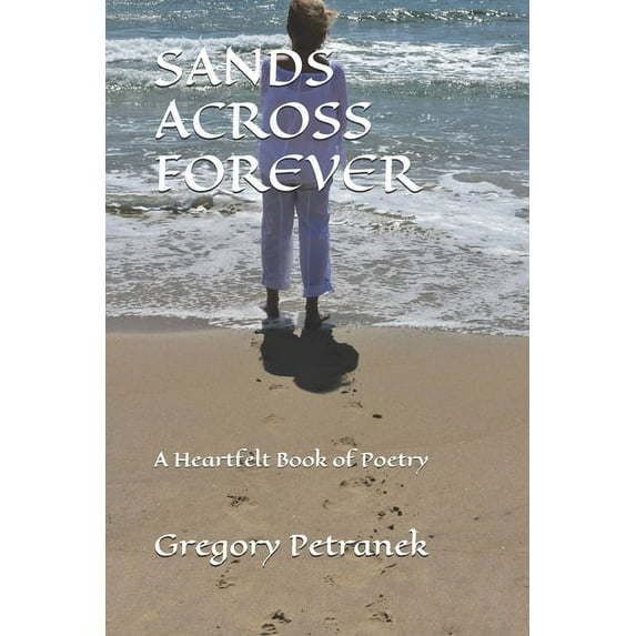 Poetry: Sands Across Forever : A Heartfelt Book of Poetry (Series #1) (Paperback)