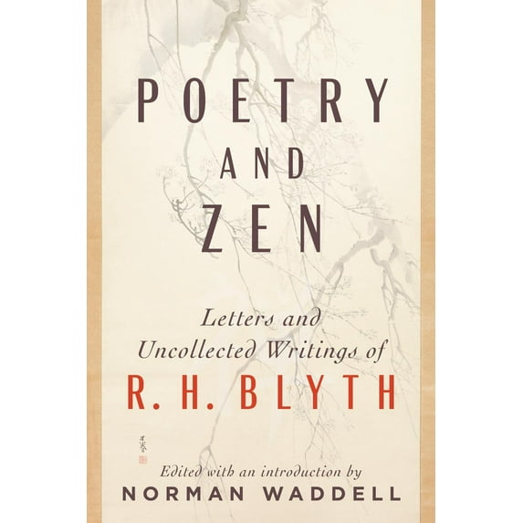 Poetry and Zen : Letters and Uncollected Writings of R. H. Blyth (Paperback)