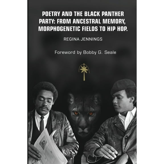 Poetry and the Black Panther Party: from Ancestral Memory, Morphogenetic Fields to Hip Hop, (Paperback)