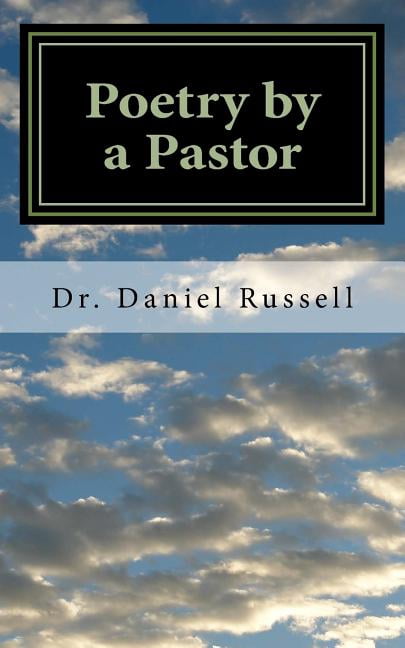 Poetry by a Pastor: Rhyming Thoughts on Life and Ministry (Paperback) by Daniel C Russell