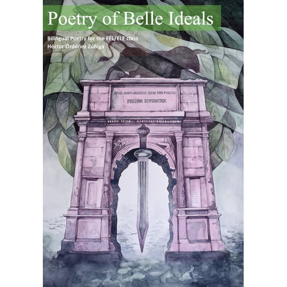Poetry for Language Learning: Poetry of Belle Ideals : Bilingual Poetry for the EFL/ELE Class (Series #4) (Paperback)