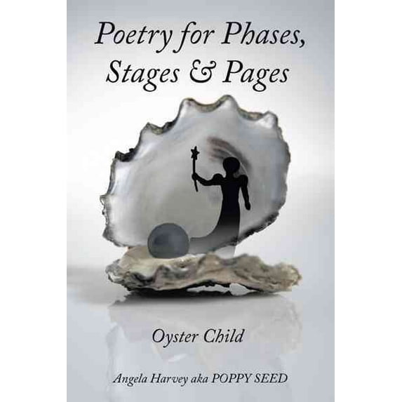 Poetry for Phases, Stages, & Pages : Oyster Child
