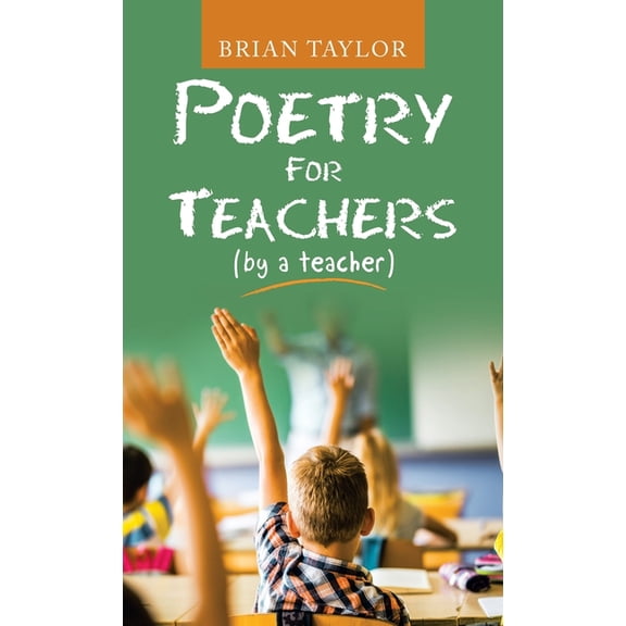 Poetry for Teachers: (By a Teacher), (Hardcover)