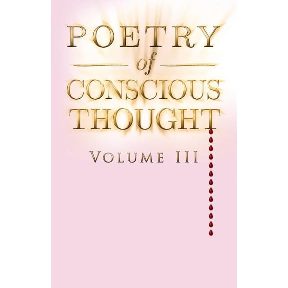 Poetry of Conscious Thought, Volume III Paperback 1981454594 9781981454594 T. L. Clause