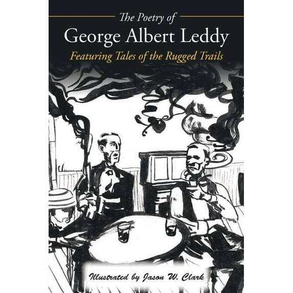 Poetry of George Albert Leddy : Featuring Tales of the Rugged Trails