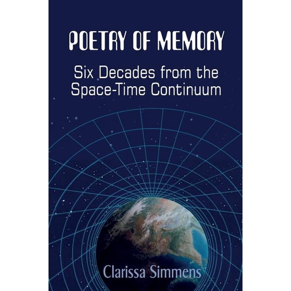 Poetry of Memory: Six Decades From The Space-Time Continuum (Paperback)