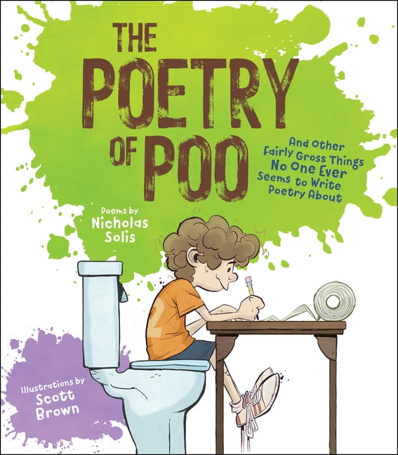 The Poetry of Poo: And Other Fairly Gross Things No One Ever Seems to Write Poetry about, (Paperback)