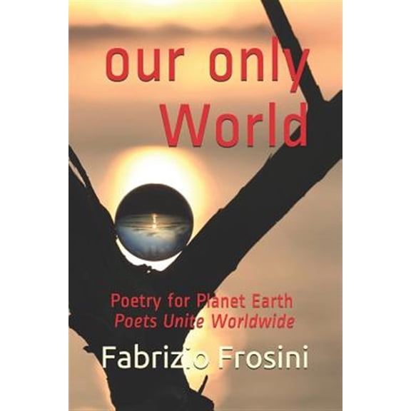 Pre-Owned Poetry of Witness: Our Only World : Poetry for Planet Earth - Poets Unite Worldwide (Series #5) (Paperback)