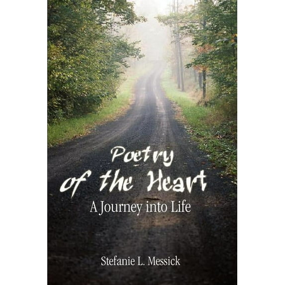 Poetry of the Heart : A Journey into Life
