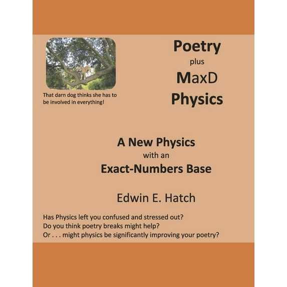 Poetry plus MaxD Physics : A New Physics with an Exact-Numbers Base (Paperback)