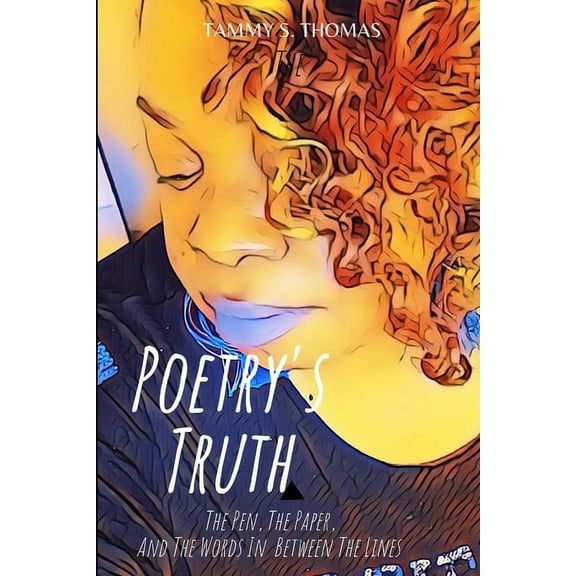 Poetry's Truth: The Pen, The Paper, And The Words In Between The Lines, (Paperback)