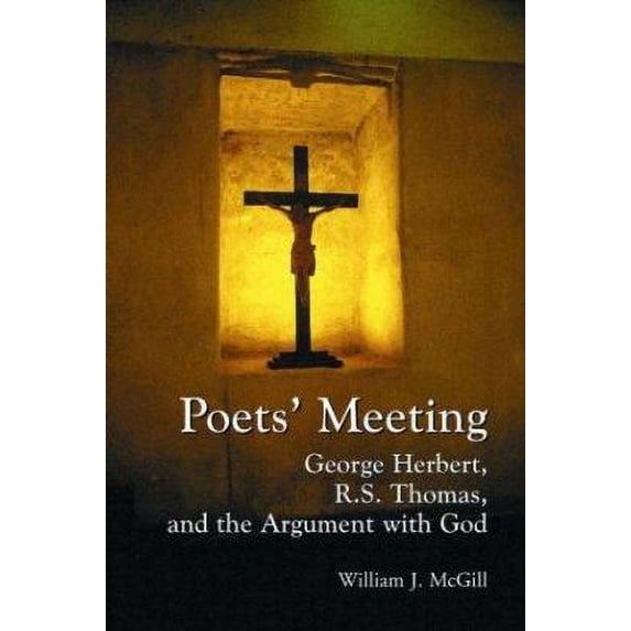 Pre-Owned Poets' Meeting: George Herbert, R.S. Thomas, and the Argument with God (Paperback) 0786416939 9780786416936