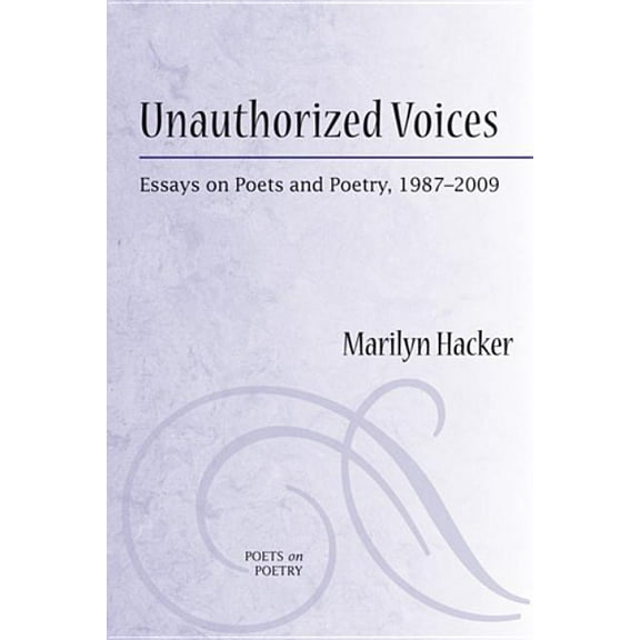 Poets On Poetry: Unauthorized Voices : Essays on Poets and Poetry, 1987-2009 (Paperback)