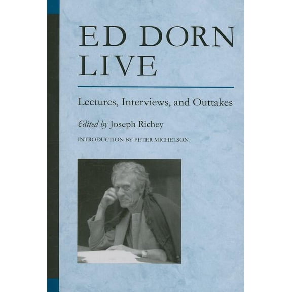Poets on Poetry Ed Dorn Live: Lectures, Interviews, and Outtakes, (Paperback)