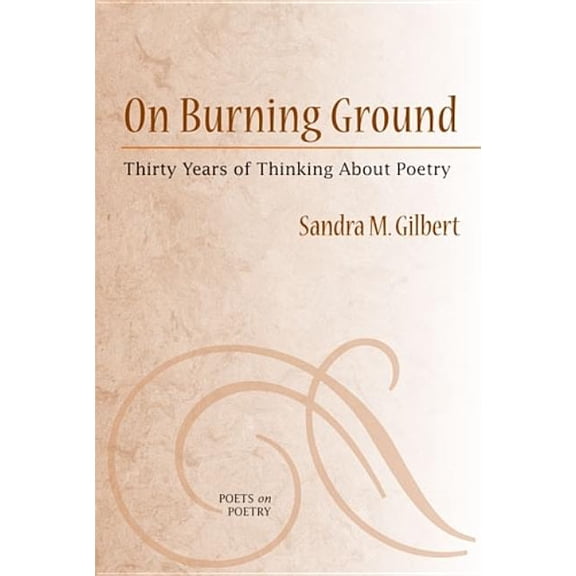 Poets on Poetry On Burning Ground: Thirty Years of Thinking about Poetry, (Paperback)