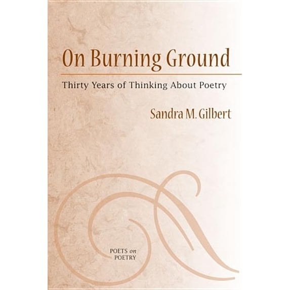 Poets on Poetry On Burning Ground: Thirty Years of Thinking about Poetry, (Paperback)