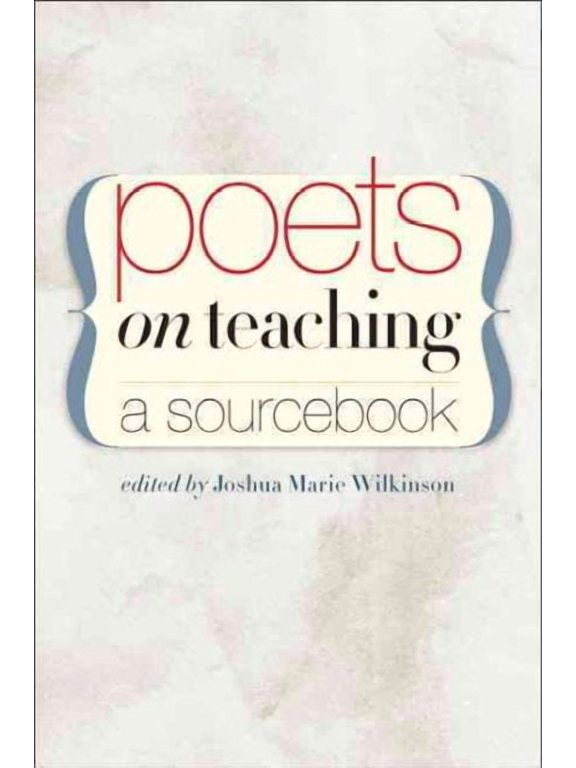 Poets on Teaching : A Sourcebook