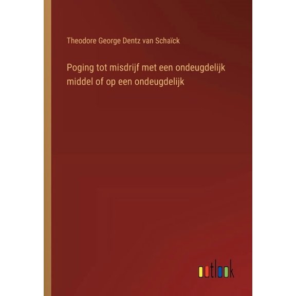 Poging tot misdrijf met een ondeugdelijk middel of op een ondeugdelijk, (Paperback)