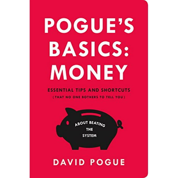 Pre-Owned Pogue's Basics: Money: Essential Tips and Shortcuts (That No One Bothers to Tell You) about Beating the System (Paperback) 1250081416 9781250081414