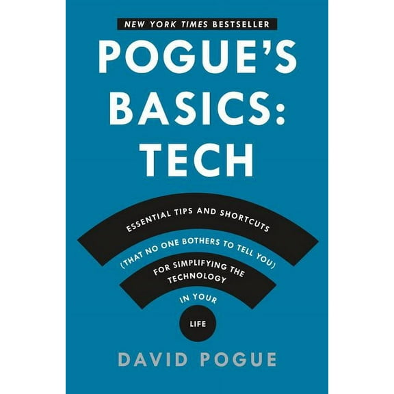 Pogue's Basics: Pogue's Basics: Essential Tips and Shortcuts (That No One Bothers to Tell You) for Simplifying the Technology in Your Life (Other)