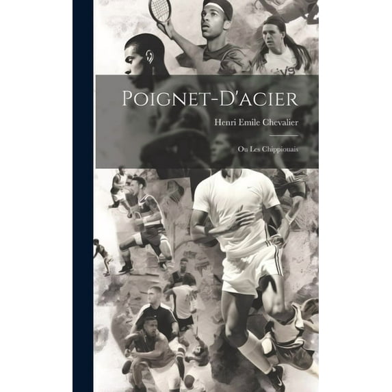 Poignet-d'acier: Ou Les Chippiouais (Hardcover)