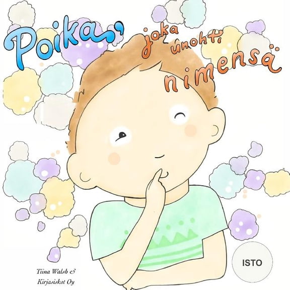 Poika, joka unohti nimens ISTO (Paperback)