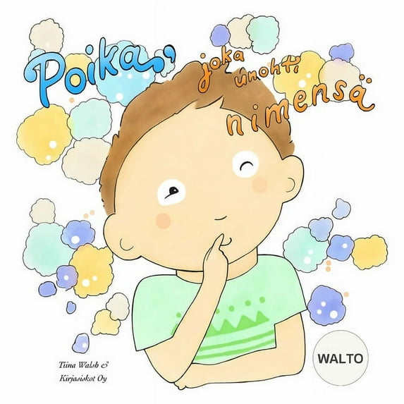 Poika, joka unohti nimensä WALTO (Paperback)