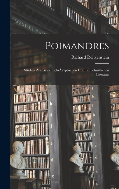 Poimandres: Studien Zur Griechisch-Ägyptischen Und Frühchristlichen Literatur (Hardcover)