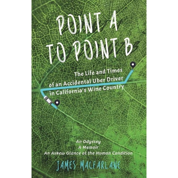 Point A to Point B : The Life and Times of an Accidental Uber Driver (Paperback)