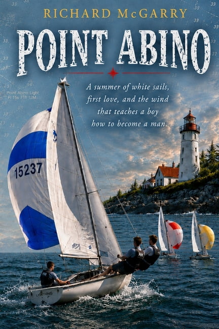 Point Abino: A summer of white sails, first love, and the wind that teaches a boy how to become a man., (Paperback)
